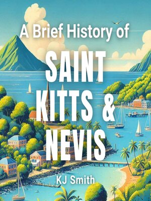 cover image of A Brief History of Saint Kitts & Nevis